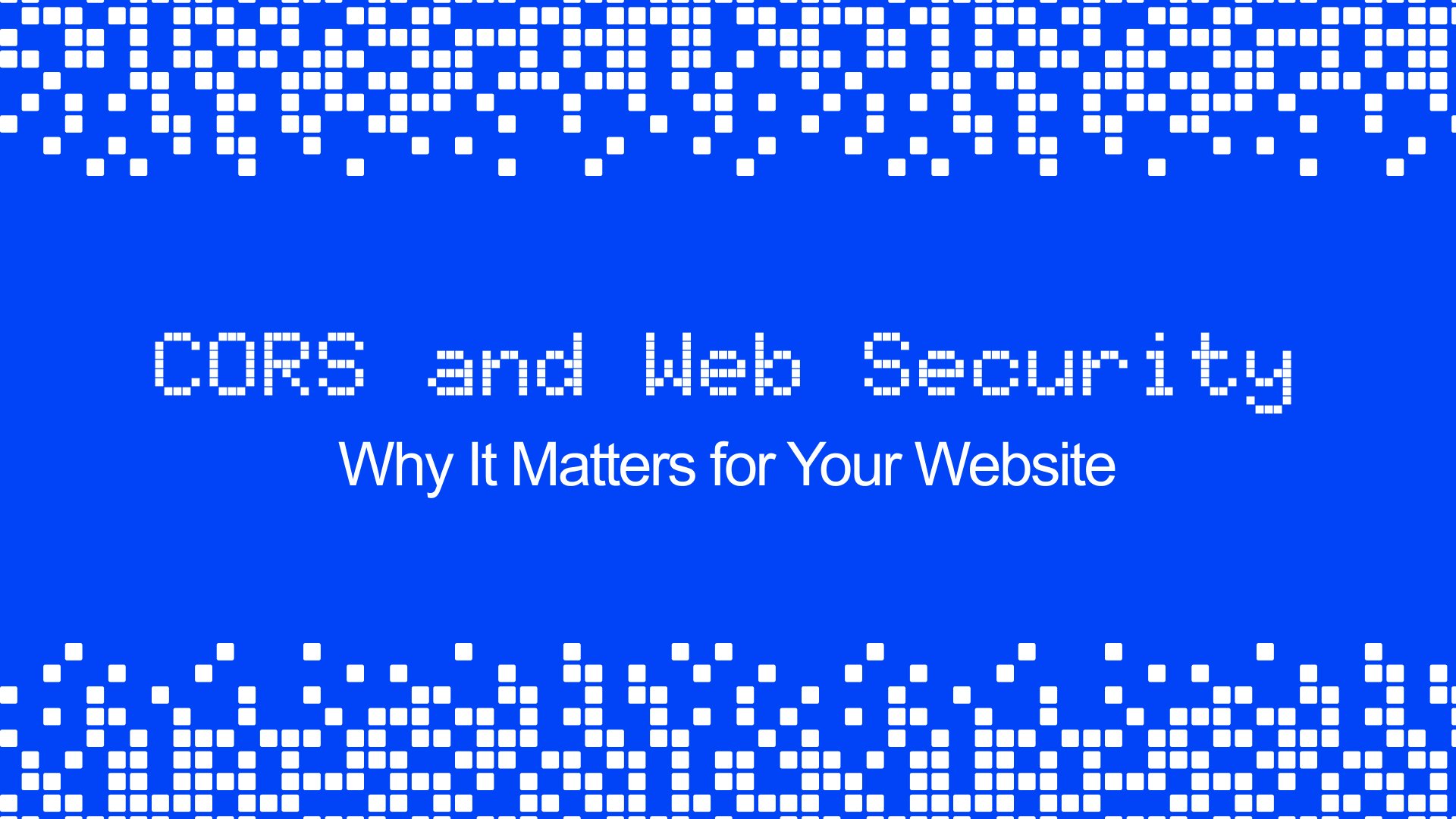 CORS and Web Security Explained - Juicy Media Group